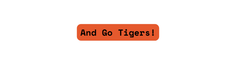And Go Tigers